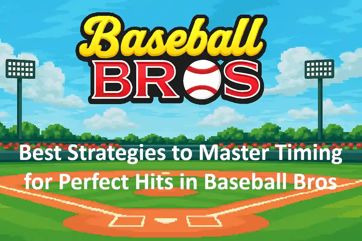 Best Strategies to Master Timing for Perfect Hits in Baseball Bros